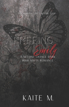 Freeing Emily: A Second Chance Dark Irish Mafia Romance (The Moore Mafia)