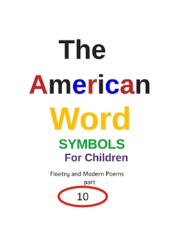 Paperback The American Word SYMBOLS For Children Floetry and Modern Poems 10 Book