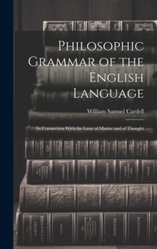 Philosophic Grammar of the English Language: In Connection With the Laws of Matter and of Thought