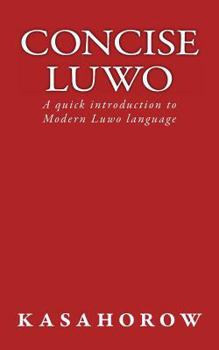 Paperback Concise Luwo: A quick introduction to Modern Luwo language Book