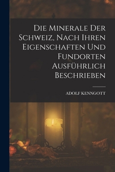 Paperback Die Minerale der Schweiz, nach ihren Eigenschaften und Fundorten ausführlich beschrieben [German] Book