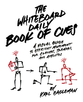 Hardcover The Whiteboard Daily Book of Cues: A Visual Guide to Efficient Movement for Coaches, Trainers, and Athletes Book