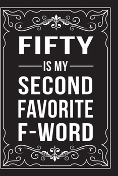 Paperback Fifty Is My Second Favorite F-Word: This 6"X9" journal features funny relationship quotes, makes great gift idea for Valentines Day, or Anniversary, 6 Book