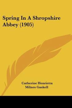 Paperback Spring In A Shropshire Abbey (1905) Book