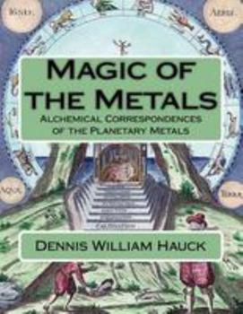Paperback Magic of the Metals: Alchemical Correspondences of the Planetary Metals Book