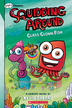 Class Clown Fish: A Graphix Chapters Book - Book #2 of the Squidding Around