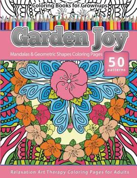 Paperback Coloring Books for Grownups Garden Joy: Mandala & Geometric Shapes Coloring Pages Relaxation Art Therapy Coloring Pages for Adults Book
