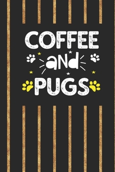 coffee and pugs: Funny Notebook with Blank Lined Pages For Dog Lover For Journaling, Note Taking And Jotting Down Ideas - Pug Gift