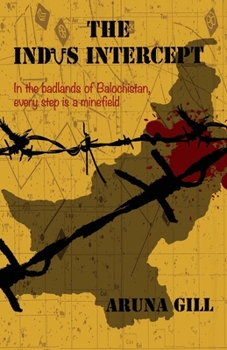 Paperback The Indus Intercept: In The BadlandsOf Balochistan, Every Step Is A Minefield Book