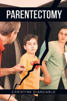 Paperback Parentectomy: A narrative ethnography of 30 cases of parental alienation and what to do about it Book