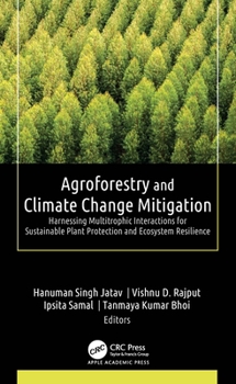 Hardcover Agroforestry and Climate Change Mitigation: Harnessing Multitrophic Interactions for Sustainable Plant Protection and Ecosystem Resilience Book