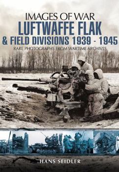 Paperback Luftwaffe Flak and Field Divisions, 1939-1945 Book