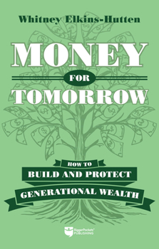 Hardcover Money for Tomorrow: How to Build and Protect Generational Wealth Book