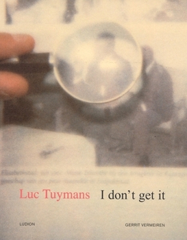 Hardcover Luc Tuymans: I Don't Get It Book