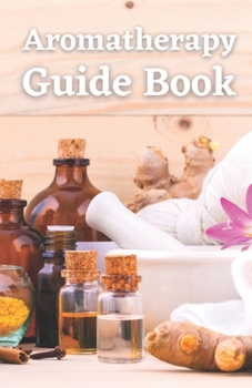 Paperback Aromatherapy Guide Book: Guide Book To Aromatherapy Book