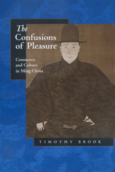 Paperback The Confusions of Pleasure: Commerce and Culture in Ming China Book