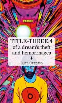 Paperback TITLE THREE.4 of a dream's theft and hemorrhages Book