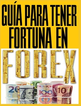 Paperback Guía Para Tener Fortuna En Forex [Spanish] Book