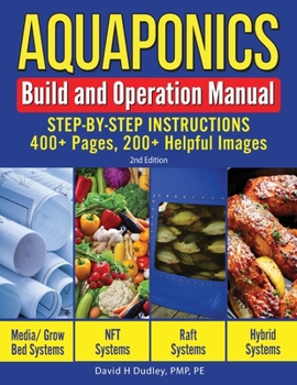 Paperback Aquaponics Build and Operation Manual: Step-by-Step Instructions, 400+ Pages, 200+Helpful Images Book