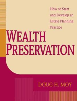 Hardcover Wealth Preservation: How to Start and Develop an Estate Planning Practice Book