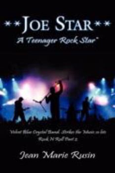 Paperback Joe Star a Teenager Rock Star: Velvet Blue Crystal Band: Strikes the Music So Lets Rock N Roll Part 2 Book