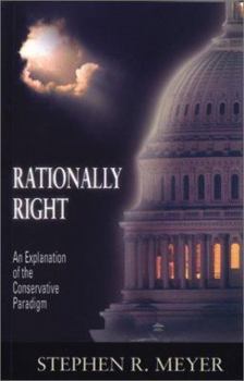 Paperback Rationally Right: An Explanation of the Conservative Paradigm Book
