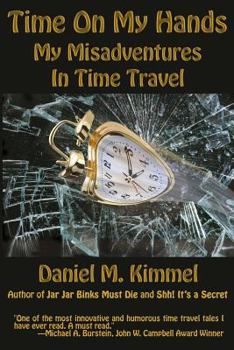 Paperback Time On My Hands: My Misadventures In Time Travel Book