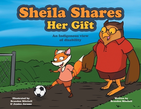 Paperback Sheila Shares Her Gift: An Indigenous View of Disability Book