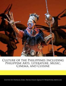 Paperback Culture of the Philippines Including Philippine Arts, Literature, Music, Cinema, and Cuisine Book