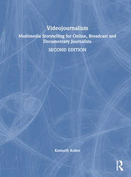 Hardcover Videojournalism: Multimedia Storytelling for Online, Broadcast and Documentary Journalists Book