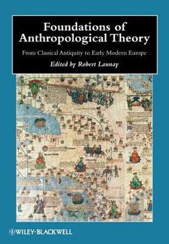 Paperback Foundations of Anthropological Theory: From Classical Antiquity to Early Modern Europe Book