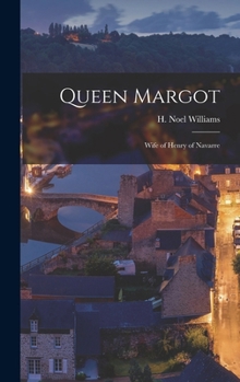 Queen Margot: Wife of Henry of Navarre