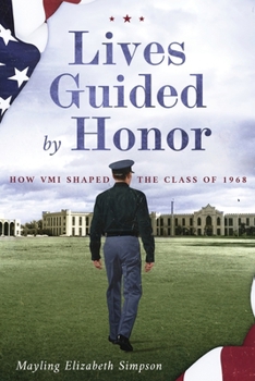 Paperback Lives Guided by Honor: How VMI Shaped the Class of 1968 Book