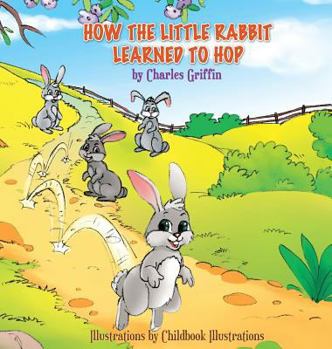 Hardcover How The Little Rabbit Learned To Hop Book
