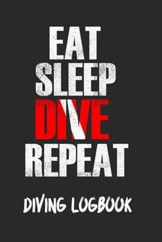 Paperback Eat Sleep Dive Repeat Diving Logbook: Scuba Diving Log Book, 120 Pages, Red and Aqua Blue My Diving Log Book for Scuba Diving Journal Note Book Bookle Book