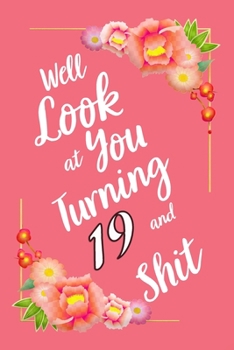 Paperback Well Look at You Turning 19 and Shit Notebook Gift: Lined Notebook / Journal Gift, 120 Pages, 6x9, Soft Cover, Matte Finish Book