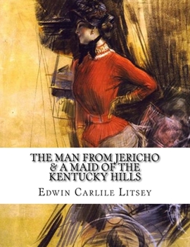 Paperback The Man From Jericho & A Maid Of The Kentucky Hills Book