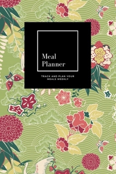 Paperback Meal Planner: Track And Plan Your Meals Weekly, Oriental Silk: 52 Week Food Planner, Meal Prep And Planning Grocery List: Meal Plann Book