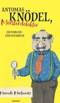 Hardcover Antomas Knödel, Meisterdetektiv: Ein Vorlese- und Suchbuch [German] Book