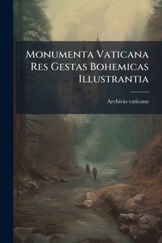 Paperback Monumenta Vaticana Res Gestas Bohemicas Illustrantia: Acta Urbani Vi Et Bonifatii Ix, 1378-1404. (2 V.)... [Latin] Book
