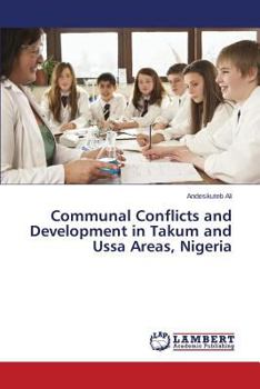 Paperback Communal Conflicts and Development in Takum and Ussa Areas, Nigeria Book