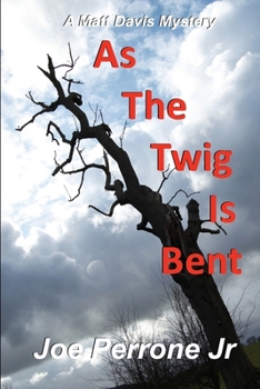 As the Twig is Bent - Book #1 of the Matt Davis Mysteries