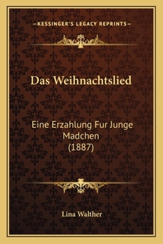 Paperback Das Weihnachtslied: Eine Erzahlung Fur Junge Madchen (1887) [German] Book