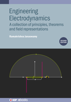 Hardcover Engineering Electrodynamics (Second Edition): A collection of principles, theorems and field representations Book