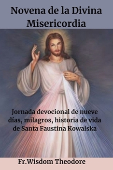 Paperback Novena de la Divina Misericordia: Jornada devocional de nueve días, milagros, historia de vida de Santa Faustina Kowalska [Spanish] Book