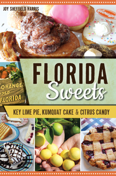 Paperback Florida Sweets: Key Lime Pie, Kumquat Cake & Citrus Candy Book