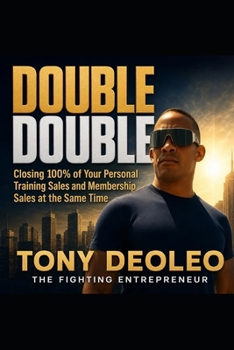 Paperback Double Double: Closing 100% of Your Personal Training Sales and Membership Sales at the Same Time Book