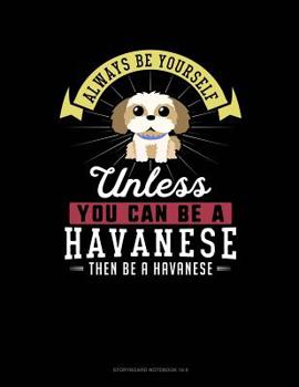 Paperback Always Be Yourself Unless You Can Be a Havanese Then Be a Havanese: 6 Columns Columnar Pad Book
