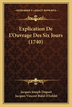 Paperback Explication De L'Ouvrage Des Six Jours (1740) [French] Book
