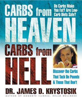 Paperback Carbs from Heaven, Carbs from Hell: Discover the Carbs That Tack on the Pounds & Those That Don't Book